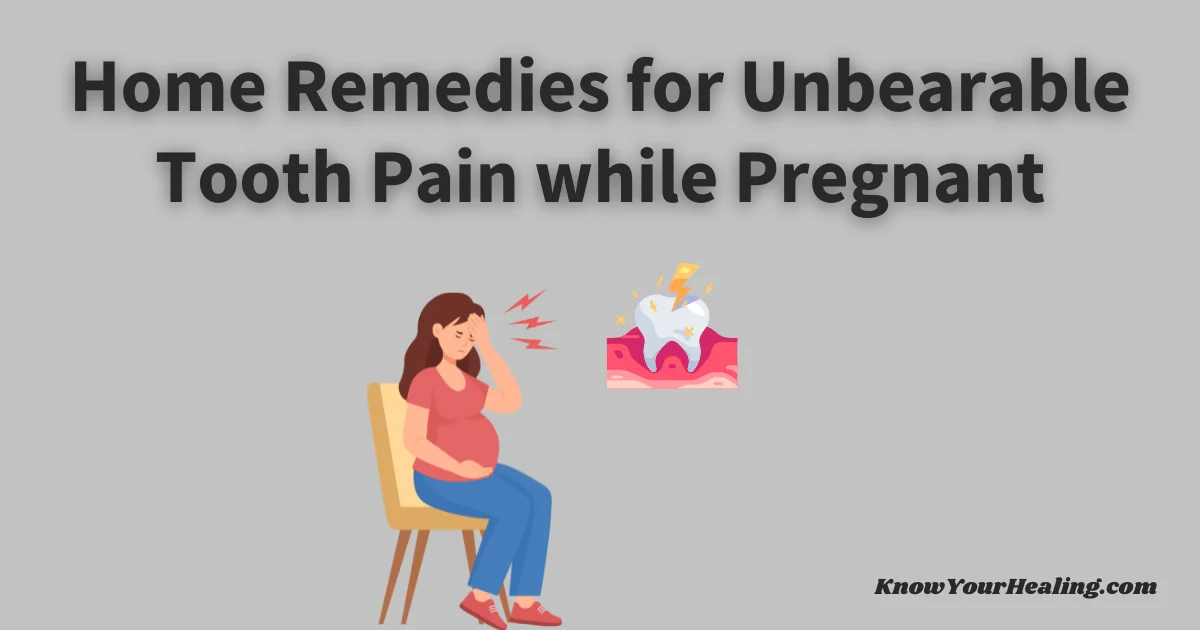 unbearable tooth pain while pregnant home remedies