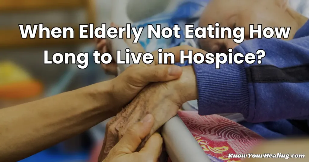 elderly not eating how long to live