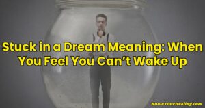 Stuck in a Dream Meaning: When You Feel You Can’t Wake Up